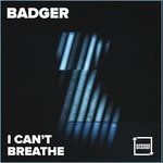 cover: Badger - I Can't Breathe