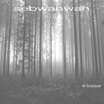 cover: Sebwahwah - El Bosque