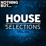 cover: Various - Nothing But... House Selections Vol 04