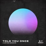 cover: Austins Groove - Told You Once (Extended Mix)