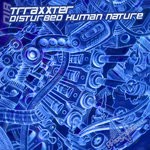 cover: Trraxxter - Disturbed Human Nature