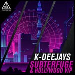 cover: K-deejays - Subterfuge & Hollywood VIP