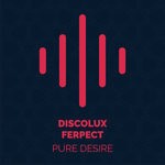 cover: Discolux|Ferpect - Pure Desire by DISCOLUX & FERPECT