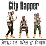 cover: City Rapper - Beyond The Rivers Of Ethiopia