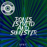 cover: Apkf - Bones Stupid And Siniester