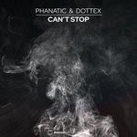 cover: Phanatic & Dottex - Cant Stop