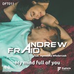 cover: Agnieszka Wtodarczak|Andrew Fraid - My Mind Full Of You