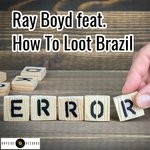 cover: Ray Boyd|How To Loot Brazil - Error