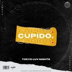 cover: Cupido. - Tokyo Luv Nights