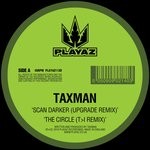 cover: Taxman - Scan Darker (Upgrade Remix)/The Circle (T>I Remix)