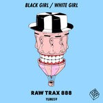 cover: Black Girl|White Girl - Raw Trax 888