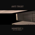 cover: Anti Trust - Manifest 2: Auf Die Wehmut