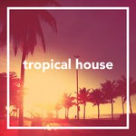 cover: Various - Tropical House