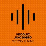 cover: Discolux|Jako Dobro - Victory Is Mine by Discolux & Jako Dobro