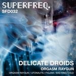 cover: Delicate Droids - Orgasm Raygun EP