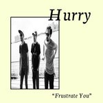 cover: Hurry - Frustrate You