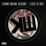 cover: Stanny Abram & Bilboni - Close To This