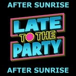 cover: After Sunrise - Late To The Party