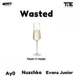 cover: Ay0|Evans Junior|Nuschka|Trust It Music - Wasted