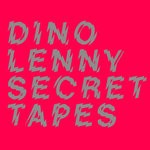 cover: Dino Lenny - Secret Tapes