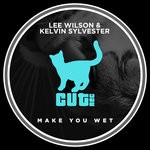 cover: Lee Wilson & Kelvin Sylvester - Make You Wet