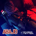 cover: J Rivero|Yetton - Abajo (Explicit)