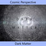 cover: Cosmic Perspective - Dark Matter