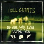 cover: I Kill Giants - No One Will Ever Leave You