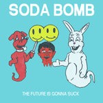 cover: Soda Bomb - The Future Is Gonna Suck