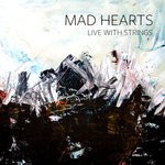 cover: Mad Hearts - Mad Hearts Live With Strings