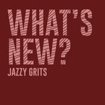 cover: Jazzy Grits - What's New?