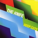 cover: The Knife - Deep Cuts (Explicit)