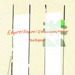 cover: Empire! Empire! (i Was A Lonely Estate)|Malegoat - Empire! Empire! (I Was A Lonely Estate)/Malegoat