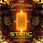 cover: Quarter To Africa - Or Va Esh (Static Movement Remix)