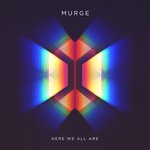 cover: Murge - Here We All Are