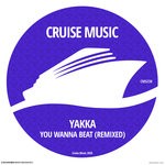 cover: Yakka - You Wanna Beat (Remixed)