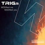 cover: Trigr - MODified Me MODified You