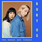 cover: The Naked & Famous - Bury Us/Sunseeker