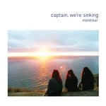 cover: We're Sinking|Captain - Montreal