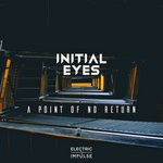 cover: Initial Eyes - A Point Of No Return