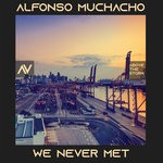 cover: Alfonso Muchacho - We Never Met