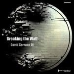 cover: David Serrano Dj - Breaking The Wall