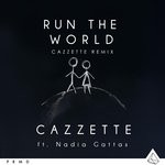 cover: Cazzette|Nadia Gattas - Run The World (CAZZETTE Remix)