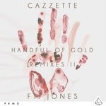 cover: Cazzette|Jones - Handful Of Gold (Remixes)