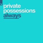 cover: Private Possessions - Always