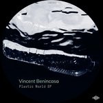 cover: Vincent Benincasa - Plastic World EP