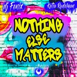 cover: Dj Fenix|Katia Rudelman - Nothing Else Matters