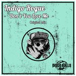 cover: Indigo Rogue - Don't You Love Me