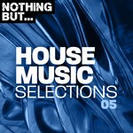 cover: Various - Nothing But... House Music Selections Vol 05