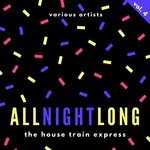 cover: Various - All Night Long (The House Train Express) Vol 4